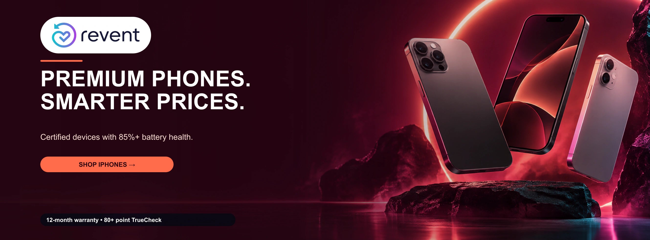 Premium phones. Smarter prices. Shop phones at Revent.